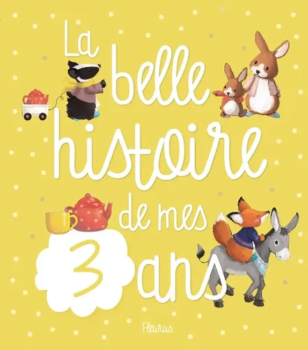 La belle histoire de mes 3 ans La belle histoire de mes 3 ans
