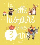 La belle histoire de mes 3 ans