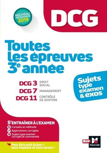 Toutes les épreuves 3e année DCG 3, Droit social, DCG 7, Management, DCG 11, Contrôle de gestion Toutes les épreuves 3e année DCG 3, Droit social, DCG 7, Management, DCG 11, Contrôle de gestion