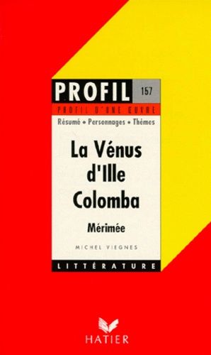 "La Vénus d'Ille" (1837), "Colomba" (1840), Mérimée - Résumé, personnages, thèmes