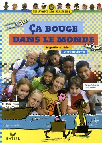 Ca bouge dans le monde - Migrations d'hier et d'aujourd"hui Ca bouge dans le monde - Migrations d'hier et d'aujourd"hui