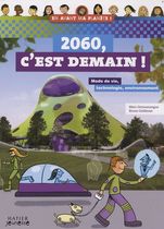 2060, C'est demain ! - Mode de vie, technologie, environnement 2060, C'est demain ! - Mode de vie, technologie, environnement