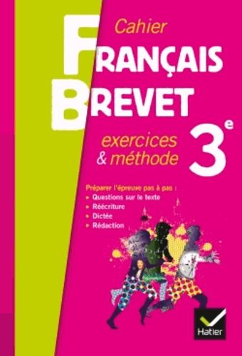Cahier Français Brevet 3e - Exercices & méthodes Cahier Français Brevet 3e - Exercices & méthodes