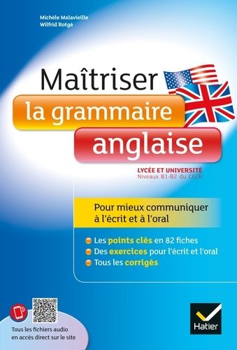 Maîtriser la grammaire anglaise - Niveaux B1/B2 du Cadre Européen Commun de Référence pour les Langues (lycée et début des études supérieures)