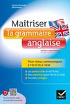 Maîtriser la grammaire anglaise - Niveaux B1/B2 du Cadre Européen Commun de Référence pour les Langues (lycée et début des études supérieures)
