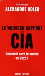 Le nouveau rapport de la CIA - Comment sera le monde en 2025 ?