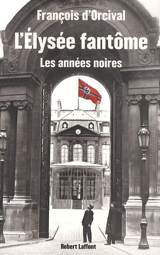 L'Elysée fantôme - Les années noires