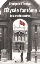 L'Elysée fantôme - Les années noires