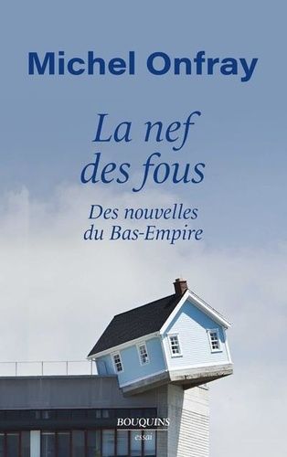 La nef des fous - Des nouvelles du Bas-Empire La nef des fous - Des nouvelles du Bas-Empire