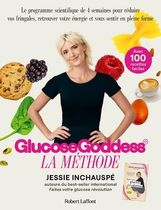 Glucose Goddess - La méthode. Avec 100 recettes faciles Glucose Goddess - La méthode. Avec 100 recettes faciles