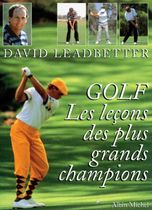 GOLF. Les leçons des plus grands champions GOLF. Les leçons des plus grands champions