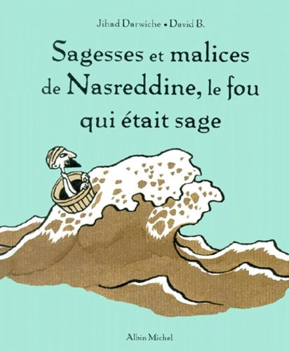 Sagesses et malices de Nasreddine, le fou qui était sage