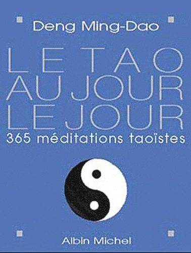 Le Tao au jour le jour. - 365 méditations taoïstes