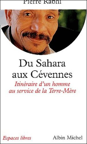 Du Sahara aux Cévennes. - Itinéraire d'un homme au service de la Terre-Mère