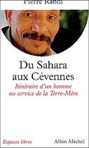 Du Sahara aux Cévennes. - Itinéraire d'un homme au service de la Terre-Mère Du Sahara aux Cévennes. - Itinéraire d'un homme au service de la Terre-Mère