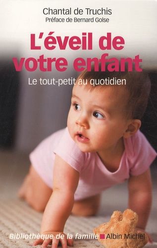 L'éveil de votre enfant - Le tout-petit au quotidien