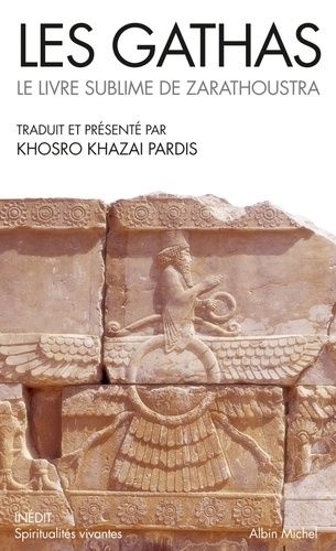 Les gathas - Le livre sublime de Zarathoustra Les gathas - Le livre sublime de Zarathoustra