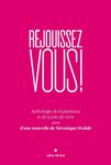 Réjouissez-vous ! - Anthologie de l'optimisme et de la joie de vivre suivie d'une nouvelle de Véronique Ovaldé