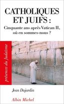 Catholiques et juifs - Cinquante ans après Vatican II, où en sommes-nous ?