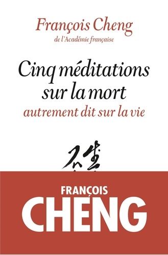 Cinq méditations sur la mort - Autrement dit sur la vie