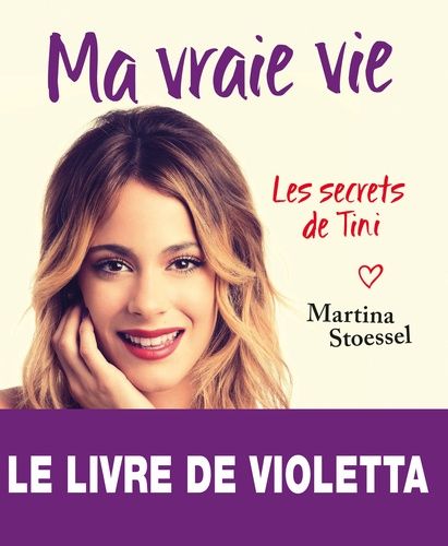Ma vraie vie - Les secrets de Tini Ma vraie vie - Les secrets de Tini