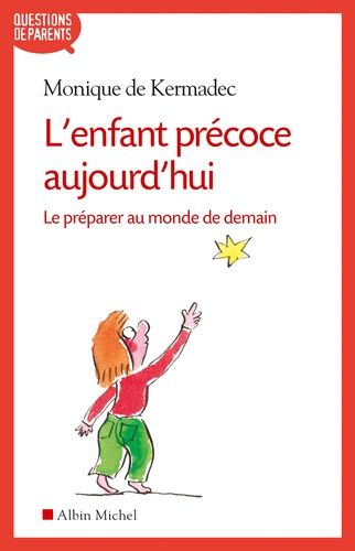 L'enfant précoce aujourd'hui - Le préparer au monde de demain L'enfant précoce aujourd'hui - Le préparer au monde de demain