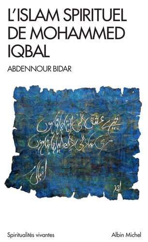 L'islam spirituel de Mohammed Iqbal L'islam spirituel de Mohammed Iqbal