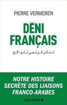 Déni français - Notre histoire secrète des liaisons franco-arabes