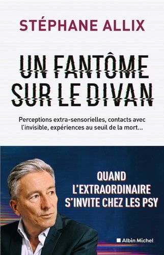 Un fantôme sur le divan - Quand l'extraordinaire s'invite chez les psys