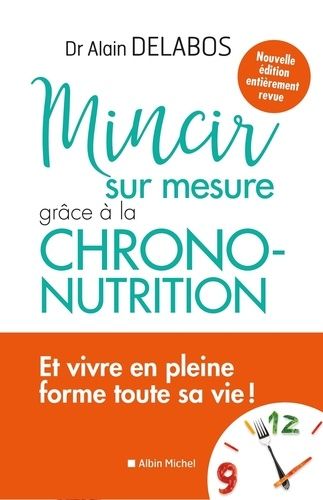 Mincir sur mesure - Grâce à la chrono-nutrition