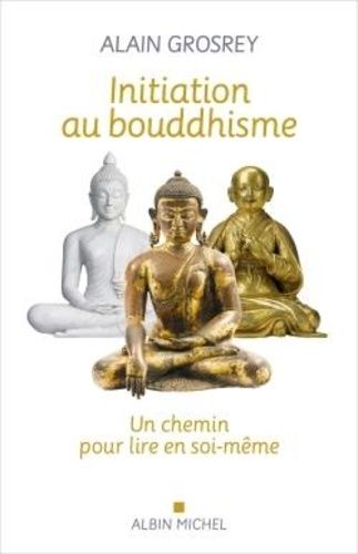Initiation au bouddhisme - Un chemin pour lire en soi-même