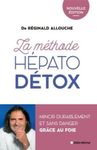 La méthode hépato-détox - Mincir durablement et sans danger grâce au foie - Nouvelle édition