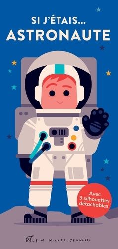 Si j'étais... astronaute - Avec 3 silhouettes détachables