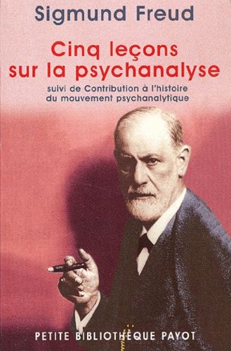 Cinq leçons sur la psychanalyse - Suivi de Contribution à l'histoire du mouvement psychanalytique