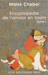 Encyclopédie de l'amour en Islam - Tome 1, A-I, Erotisme, beauté et sexualité dans le monde arabe, en Perse et en Turquie