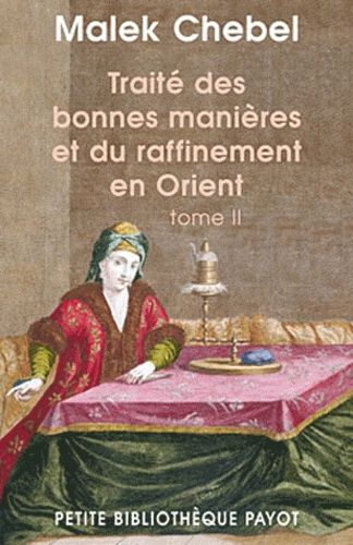 Traité des bonnes manières et du raffinement en Orient - Tome 2