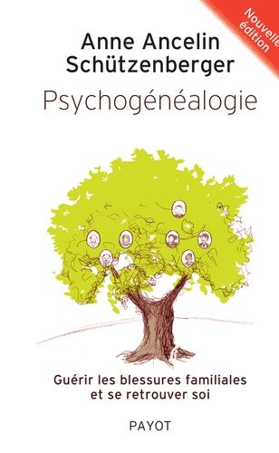 Psychogénéalogie - Guérir les blessures familiales et se retrouver soi