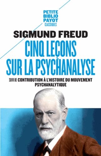 Cinq leçons sur la psychanalyse - Suivi de Contribution à l'histoire du mouvement psychanalytique