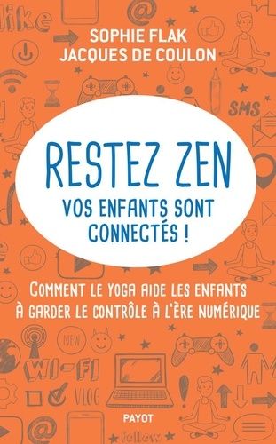 Restez zen? vos enfants sont connectés ! - Comment le yoga aide les enfants à garder le contrôle à l'ère numérique