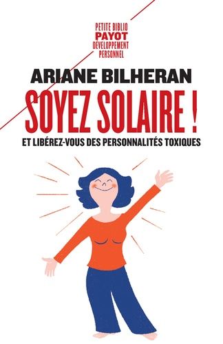 Soyez solaire ! - Et libérez-vous des personnalités toxiques