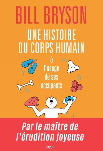 Une histoire du corps humain à l'usage de ses occupants