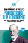 Psychopathologie de la vie quotidienne - Sur l'oubli, le lapsus, le geste manqué, la superstition et l'erreur