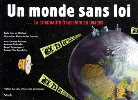 Un monde sans loi. - La criminalité financière en images Un monde sans loi. - La criminalité financière en images