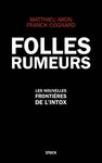 Folles rumeurs - Les nouvelles frontières de l'intox