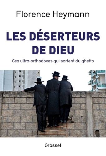 Les déserteurs de Dieu - Ces ultra-orthodoxes qui sortent du ghetto