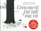 Comment j'ai raté ma vie