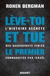 Lève-toi et tue le premier - L'histoire secrète des assassinats ciblés commandités par Israël