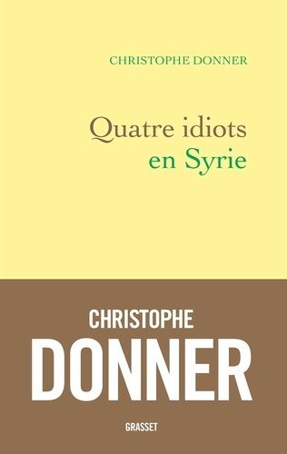 Quatre idiots en Syrie Quatre idiots en Syrie
