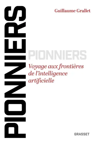 Pionniers. Voyage aux frontières de l'intelligence artificielle