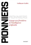 Pionniers. Voyage aux frontières de l'intelligence artificielle